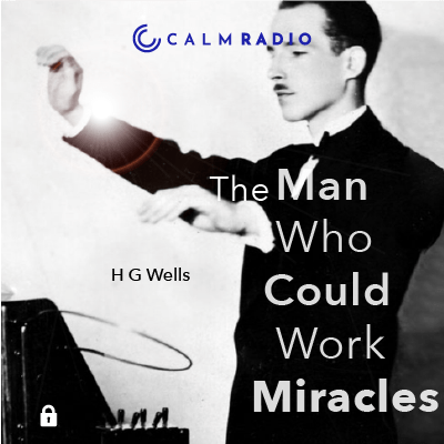 H.G. WELLS - THE MAN WHO COULD WORK MIRACLES