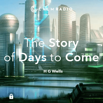 H. G. WELLS - A STORY OF THE DAYS TO COME