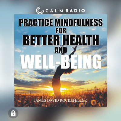 OEFEN MINDFULNESS VOOR EEN BETERE GEZONDHEID EN WELZIJN